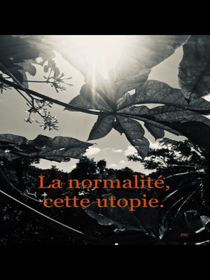 cover image of La normalité, cette utopie.